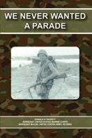 We Never Wanted a Parade 0615729886 Book Cover