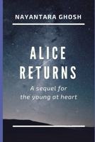 Alice Returns: A sequel for the young at heart 1521336350 Book Cover