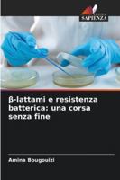 β-lattami e resistenza batterica: una corsa senza fine 6209334881 Book Cover