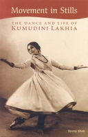 Movement in Stills: The Dance and Life of Kumudini Lakhia 8188204420 Book Cover