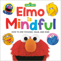 Elmo Is Mindful (Sesame Street): How to Stay Focused, Calm, and Kind 0593182162 Book Cover