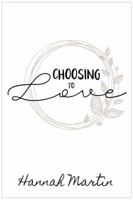 Choosing to Love 0999765205 Book Cover