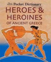 The British Museum Pocket Dictionary Heroes and Heroines of Ancient Greece (British Museum Pocket Dictionaries) 0714131032 Book Cover