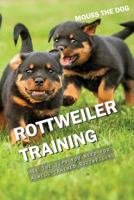 ROTTWEILER TRAINING: All the tips you need for a well-trained Rottweiler 1731006047 Book Cover
