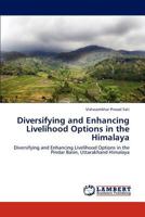 Diversifying and Enhancing Livelihood Options in the Himalaya: Diversifying and Enhancing Livelihood Options in the Pindar Basin, Uttarakhand Himalaya 3659108030 Book Cover