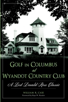 Golf in Columbus at Wyandot Country Club 1626197466 Book Cover