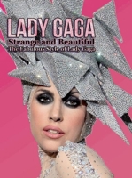 Lady Gaga: Strange and Beautiful: The Fabulous Style of Lady Gaga 0859654729 Book Cover