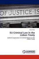 EU Criminal Law in the Lisbon Treaty: Judicial Cooperation in Criminal Matters in the Lisbon Treaty 3848414333 Book Cover