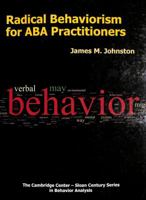 Radical Behaviorism for ABA Practitioners 1597380431 Book Cover