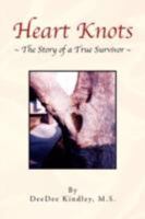 Heart Knots the Story of a True Survivor 1436306450 Book Cover
