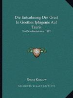 Die Entsuhnung Des Orest In Goethes Iphigenie Auf Tauris: Und Schulnachrichten (1887) 1161009795 Book Cover