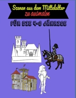 Szenen aus dem Mittelalter zum ausmalen: Für die 4-8 jährige B08NYL3Y8K Book Cover