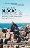 Stumbling Blocks to Stepping Stones: A Guide to Successful Meetings and Working Relationships 1532060874 Book Cover