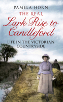 The Real Lark Rise to Candleford: Life in the Victorian Countryside 1848688148 Book Cover