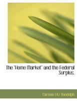 The "Home Market" and the Federal Surplus. 1010101285 Book Cover