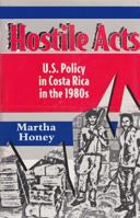 Hostile Acts: U.S. Policy in Costa Rica in the 1980s 0813012503 Book Cover