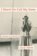 I Heard Her Call My Name: A Memoir of Transition 0593493761 Book Cover