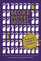 More Hotel Mogel: Essays in Hotel Marketing & Management 1728370558 Book Cover