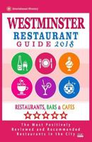 Westminster Restaurant Guide 2018: Best Rated Restaurants in Westminster, England - Restaurants, Bars and Cafes Recommended for Visitors, Guide 2018 1986120481 Book Cover