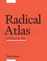 Radical Atlas of Ferguson USA 1953368751 Book Cover