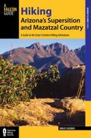 Hiking Arizona's Superstition and Mazatzal Country (Regional Hiking Series) 156044987X Book Cover