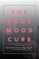 The Pcos Mood Cure: Your Guide to Ending the Emotional Roller Coaster 1532052170 Book Cover