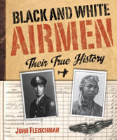 Black and White Airmen: Their True History 0618562974 Book Cover