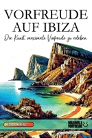 VORFREUDE AUF IBIZA: Die Kunst, maximale Vorfreude zu erleben (German Edition) B0DT5QVNJ3 Book Cover
