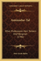 Aminnelse-Tal: Ofver Professoren Herr Torbern Olof Bergman (1786) 1120144841 Book Cover