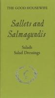 Sallets and Salmagundis: Salads, Salad Dressing 0950652911 Book Cover