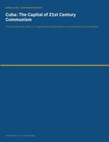 Cuba - The Capital of 21st Century Communism: The Complete July 2026 U.S. Department of State Report, Annotated and Source-Audited (Nimble Ultra Documentary Editions) B0HB7SNW78 Book Cover