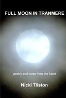 Full Moon in Tranmere: poetry and verse from the heart 1366428196 Book Cover