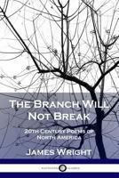 The Branch Will Not Break: 20th Century Poems of North America 1789870542 Book Cover