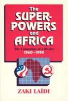 The Superpowers and Africa: The Constraints of a Rivalry, 1960-1990 0226467813 Book Cover