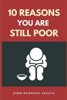 10 REASONS YOU ARE STILL POOR B0CFDGCB3M Book Cover