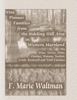 Nine pioneer families from the Sideling Hill area in western Maryland: The Price, Norris, Potts, Fletcher, Watson, Nesbitt, Creek, Rockwell, and Trail families 0788416979 Book Cover