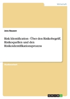 Risk Identification - Über den Risikobegriff, Risikoquellen und den Risikoidentifikationsprozess 3640134133 Book Cover