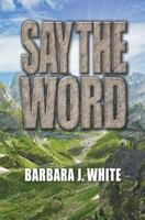 Say the Word 1554523745 Book Cover