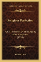 Religious Perfection: Or, a Third Part of the Enquiry After Happiness 1436770602 Book Cover
