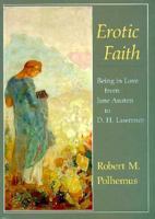 Erotic Faith: Being in Love from Jane Austen to D. H. Lawrence 0226673227 Book Cover