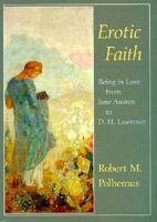 Erotic Faith: Being in Love from Jane Austen to D. H. Lawrence 0226673235 Book Cover