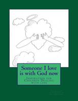 Someone I love is with God now: Childrens Guided to Healing and Faith 1522772464 Book Cover