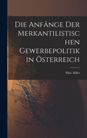 Die Anf�nge Der Merkantilistischen Gewerbepolitik in �sterreich 1019025905 Book Cover