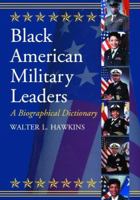 Black American Military Leaders: A Biographical Dictionary 0786444622 Book Cover