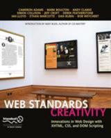 Web Standards Creativity: Innovations in Web Design with CSS, DOM Scripting, and XHTML 1590598032 Book Cover