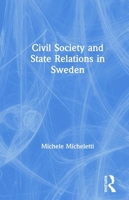 Civil Society and State Relations in Sweden 1138267538 Book Cover