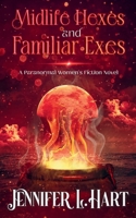 Midlife Hexes and Familiar Exes: A Paranormal Women's Fiction Novel B0GKGFCG1L Book Cover