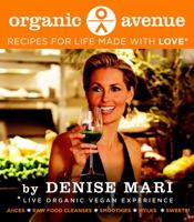 Organic Avenue: Recipes for Life, Made with LOVE* 0062202219 Book Cover