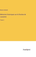 Mémoires historiques sur le Diocèse de Lausanne: Tome 2 (French Edition) 338273382X Book Cover