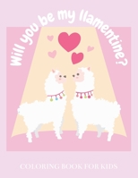 Will You Be My Llamentine? - Coloring Book for Kids: Llama Valentine's Day Gift B08T623Z88 Book Cover